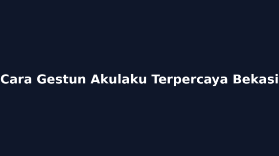 Cara Gestun Akulaku Terpercaya Bekasi