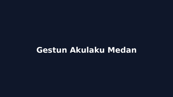 Gestun Akulaku Medan