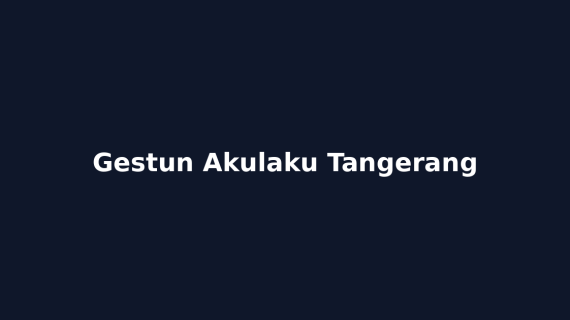 Gestun Akulaku Tangerang