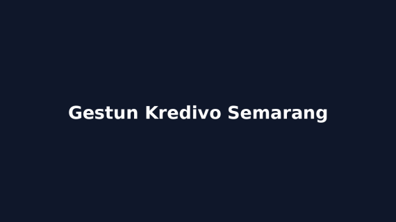Gestun Kredivo Semarang