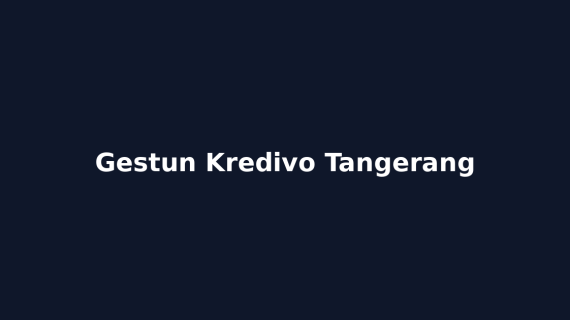 Gestun Kredivo Tangerang