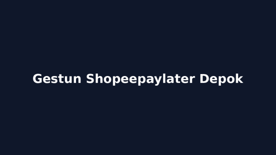 Gestun Shopeepaylater Depok