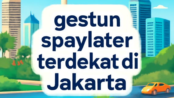 Gestun Spaylater Terdekat Di Jakarta