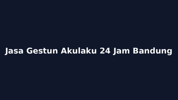 Jasa Gestun Akulaku 24 Jam Bandung