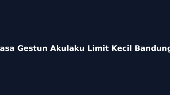 Jasa Gestun Akulaku Limit Kecil Bandung