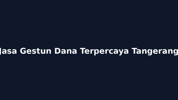 Jasa Gestun Dana Terpercaya Tangerang