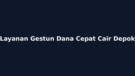 Layanan Gestun Dana Cepat Cair Depok