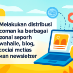 Melakukan Distribusi Konten Ke Berbagai Kanal Seperti Website, Blog, Social Media, Dan Newsletter.