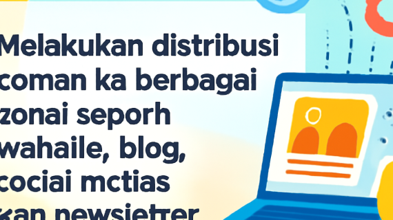 Melakukan Distribusi Konten Ke Berbagai Kanal Seperti Website, Blog, Social Media, Dan Newsletter.