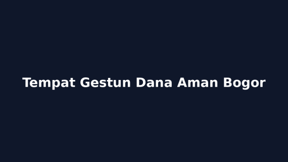 Tempat Gestun Dana Aman Bogor